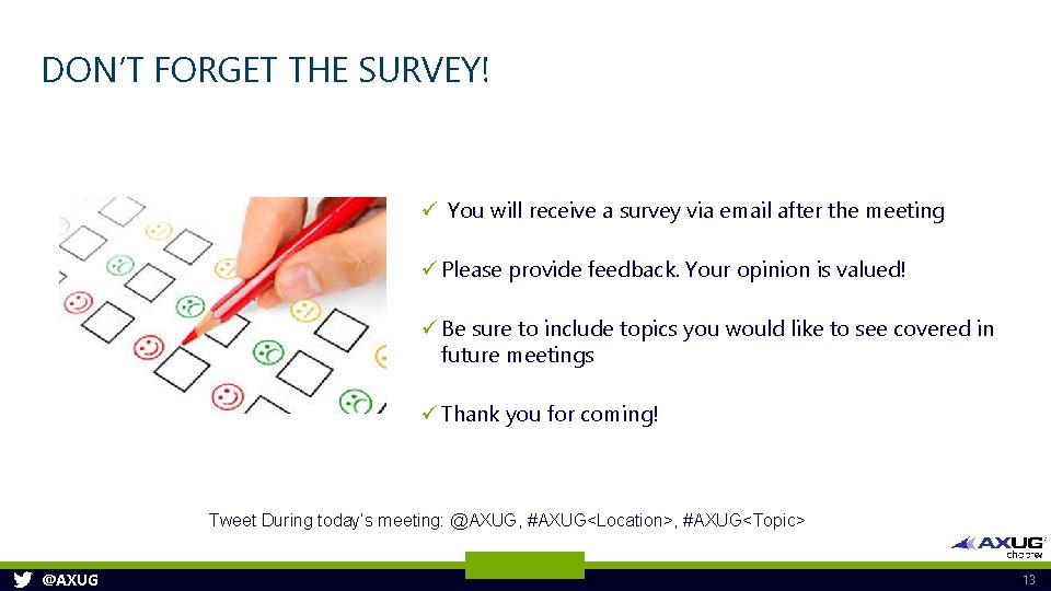 DON’T FORGET THE SURVEY! ü You will receive a survey via email after the