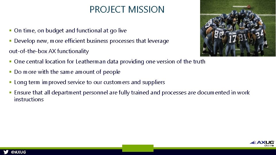 PROJECT MISSION § On time, on budget and functional at go live § Develop