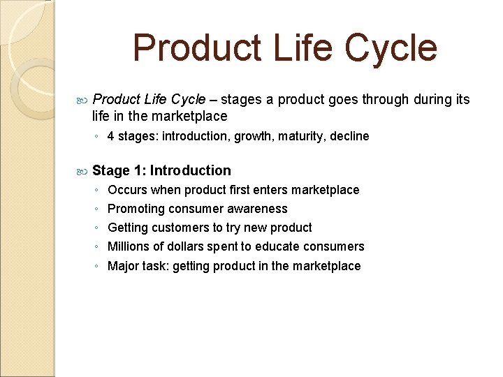 Product Life Cycle – stages a product goes through during its life in the