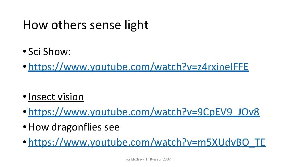 How others sense light • Sci Show: • https: //www. youtube. com/watch? v=z 4