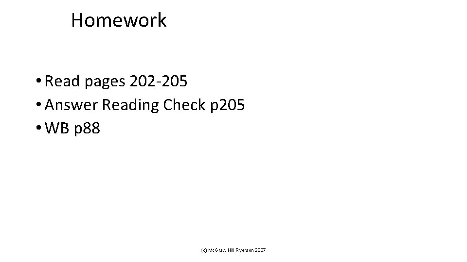 Homework • Read pages 202 -205 • Answer Reading Check p 205 • WB