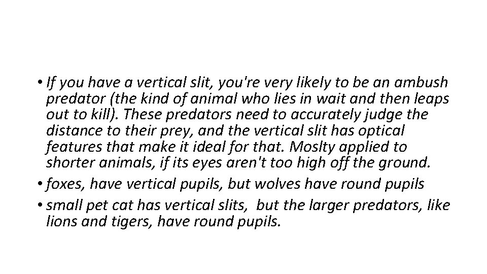  • If you have a vertical slit, you're very likely to be an