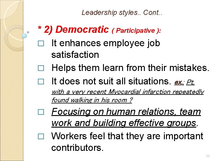 Leadership styles. . Cont. . * 2) Democratic ( Participative ): � It enhances