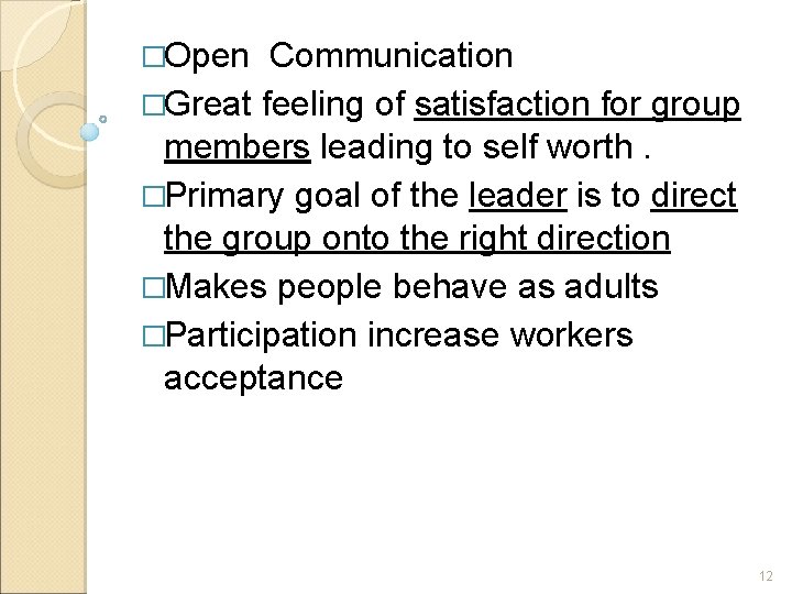 �Open Communication �Great feeling of satisfaction for group members leading to self worth. �Primary