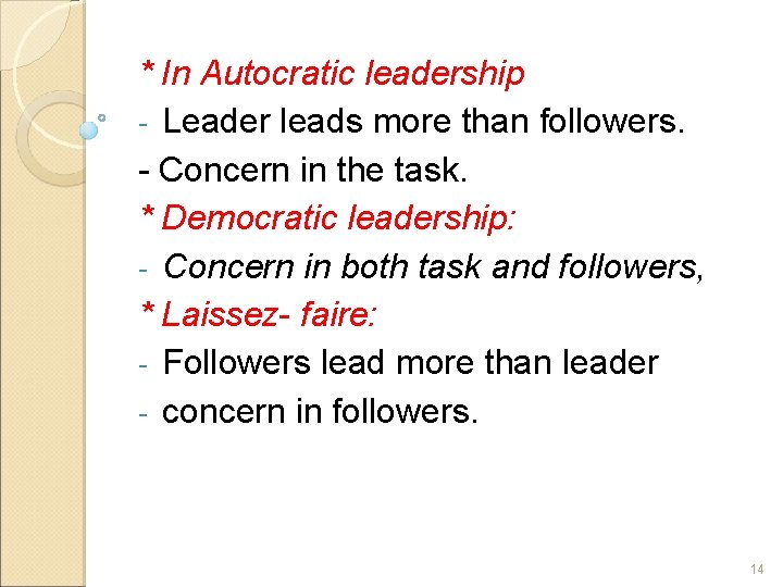 * In Autocratic leadership - Leader leads more than followers. - Concern in the