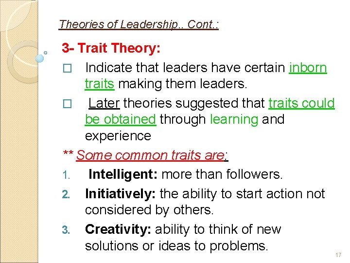 Theories of Leadership. . Cont. : 3 - Trait Theory: � Indicate that leaders