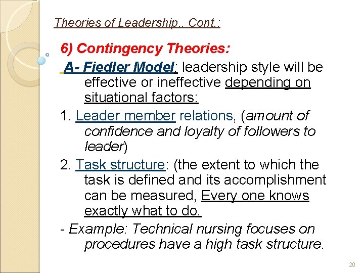 Theories of Leadership. . Cont. : 6) Contingency Theories: A- Fiedler Model: leadership style