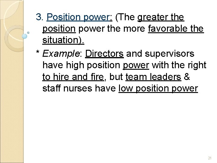 3. Position power: (The greater the position power the more favorable the situation). *