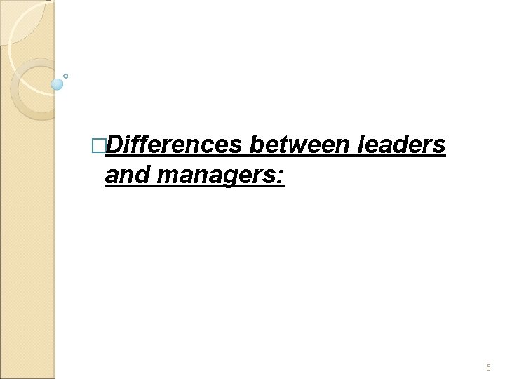 �Differences between leaders and managers: 5 