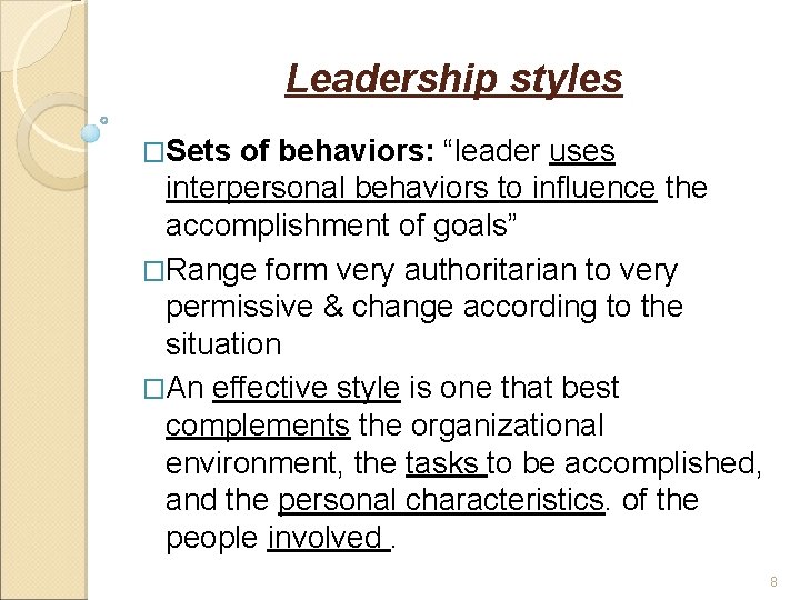 Leadership styles �Sets of behaviors: “leader uses interpersonal behaviors to influence the accomplishment of