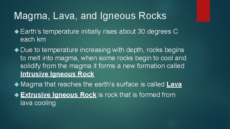 Magma, Lava, and Igneous Rocks Earth’s temperature initially rises about 30 degrees C each