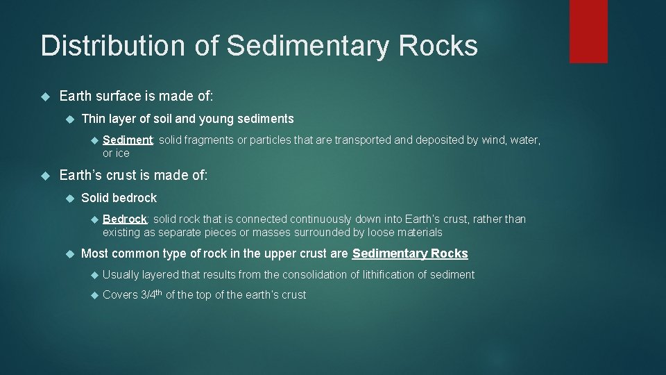 Distribution of Sedimentary Rocks Earth surface is made of: Thin layer of soil and