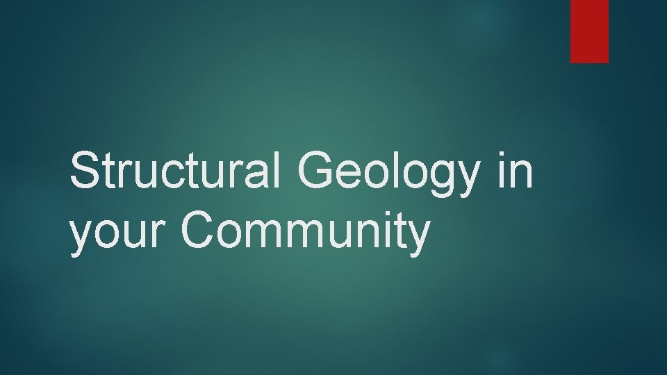Structural Geology in your Community 