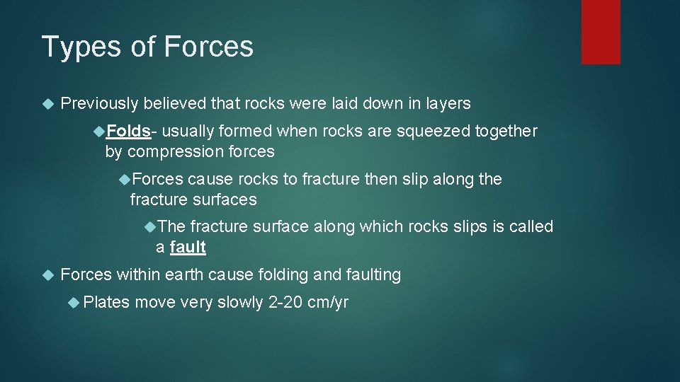 Types of Forces Previously believed that rocks were laid down in layers Folds- usually