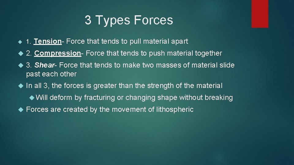 3 Types Forces 1. Tension- Force that tends to pull material apart 2. Compression-