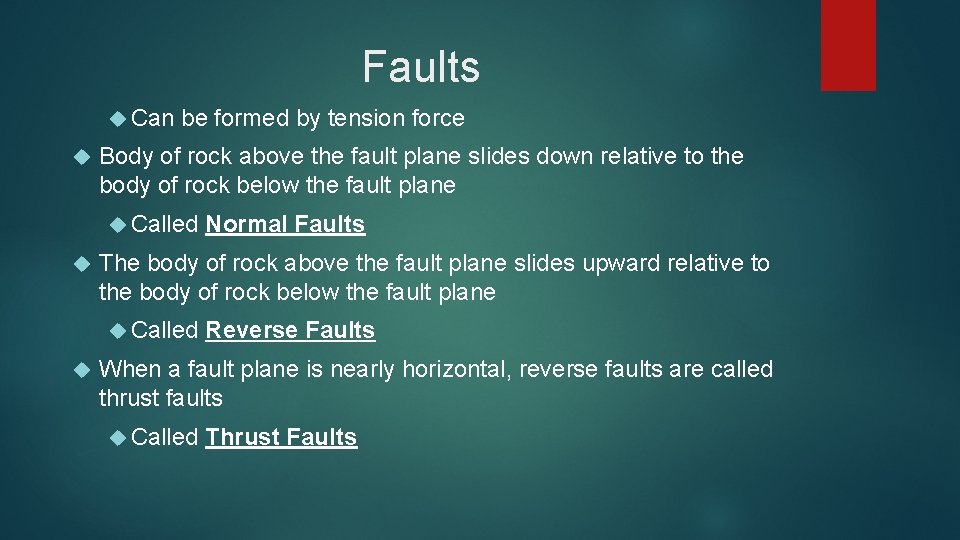 Faults Can be formed by tension force Body of rock above the fault plane