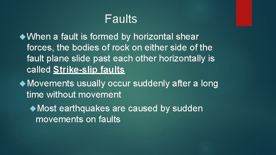 Faults When a fault is formed by horizontal shear forces, the bodies of rock