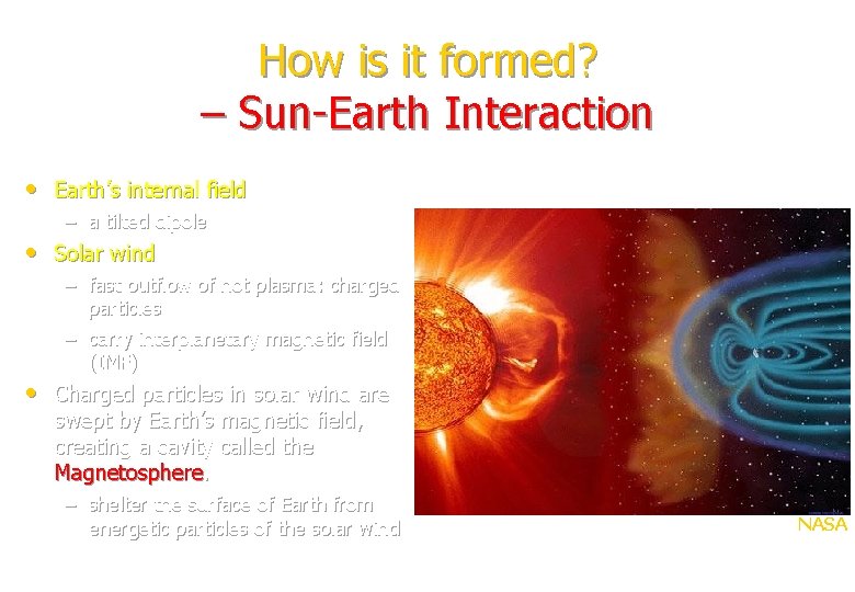 How is it formed? – Sun-Earth Interaction • Earth’s internal field – a tilted How is it formed? – Sun-Earth Interaction • Earth’s internal field – a tilted