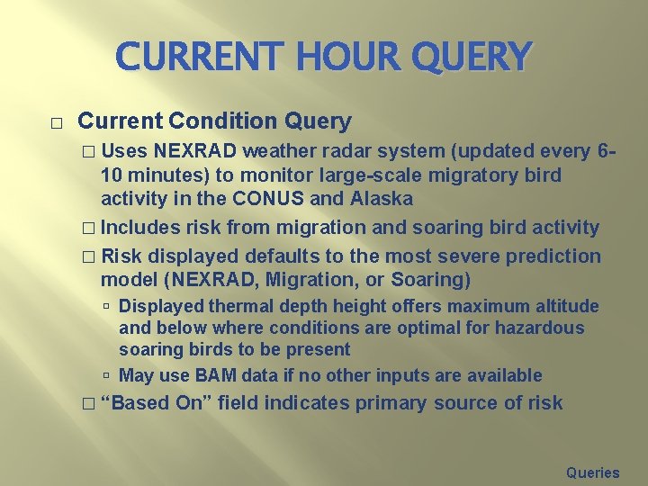 CURRENT HOUR QUERY � Current Condition Query � Uses NEXRAD weather radar system (updated