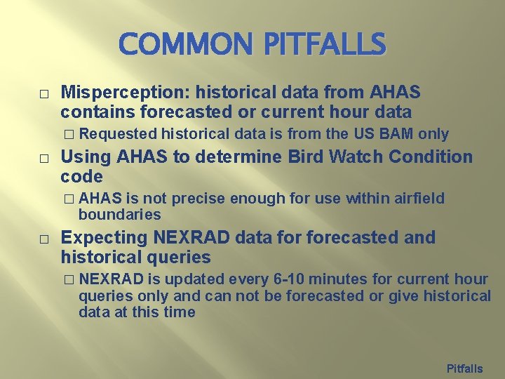 COMMON PITFALLS � Misperception: historical data from AHAS contains forecasted or current hour data