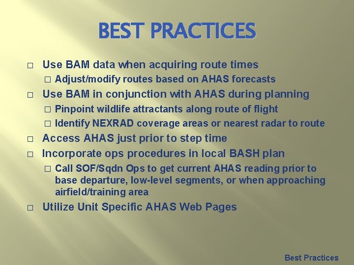 BEST PRACTICES � Use BAM data when acquiring route times � � Adjust/modify routes