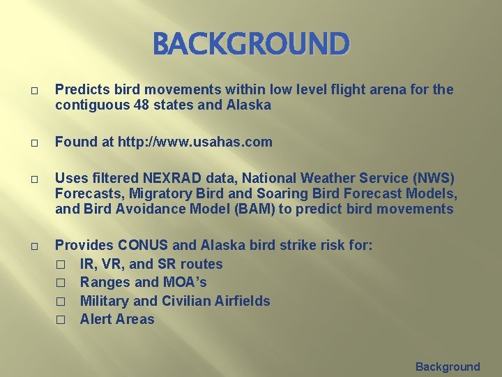 BACKGROUND � Predicts bird movements within low level flight arena for the contiguous 48