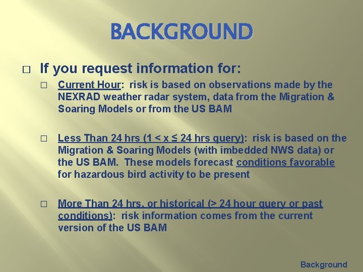 BACKGROUND � If you request information for: � Current Hour: risk is based on