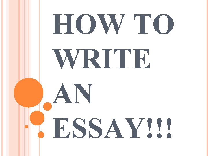 HOW TO WRITE AN ESSAY!!! 