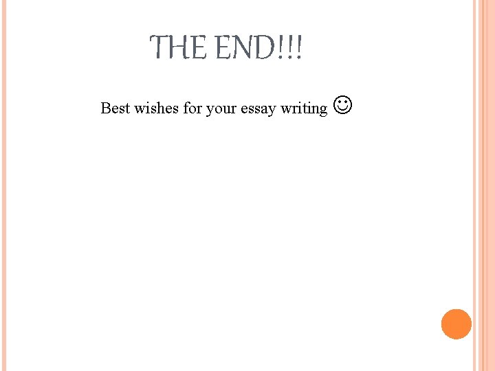 THE END!!! Best wishes for your essay writing 