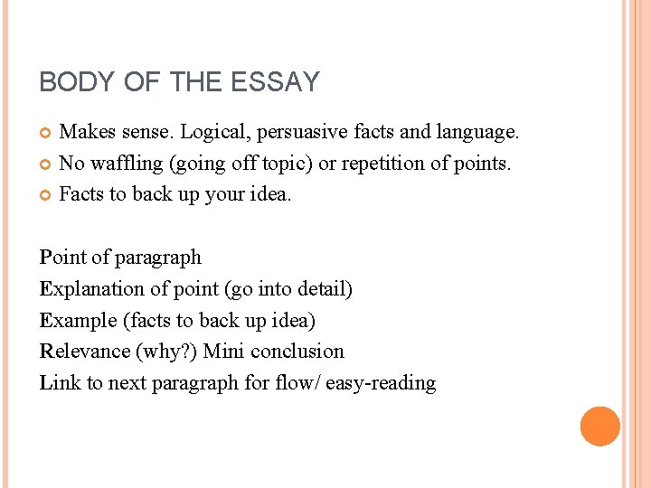 BODY OF THE ESSAY Makes sense. Logical, persuasive facts and language. No waffling (going