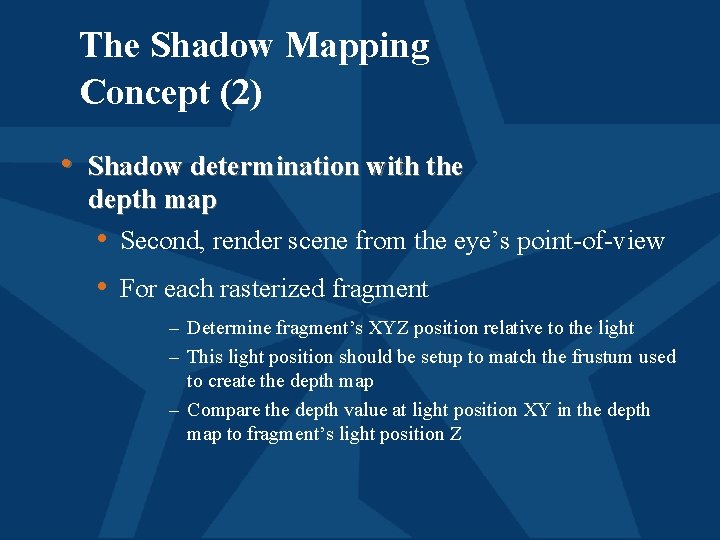 The Shadow Mapping Concept (2) • Shadow determination with the depth map • Second,