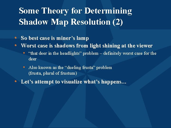 Some Theory for Determining Shadow Map Resolution (2) • So best case is miner’s