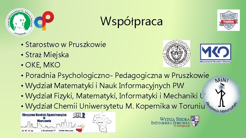 Współpraca • Starostwo w Pruszkowie • Straż Miejska • OKE, MKO • Poradnia Psychologiczno-