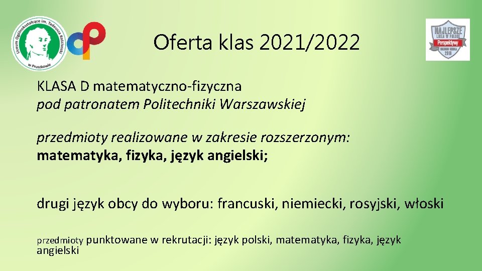 Oferta klas 2021/2022 KLASA D matematyczno-fizyczna pod patronatem Politechniki Warszawskiej przedmioty realizowane w zakresie