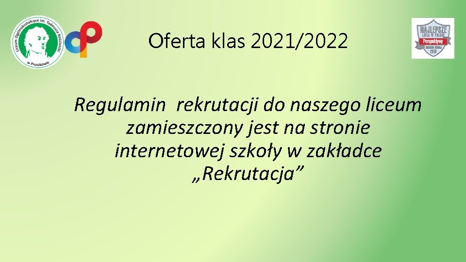 Oferta klas 2021/2022 Regulamin rekrutacji do naszego liceum zamieszczony jest na stronie internetowej szkoły