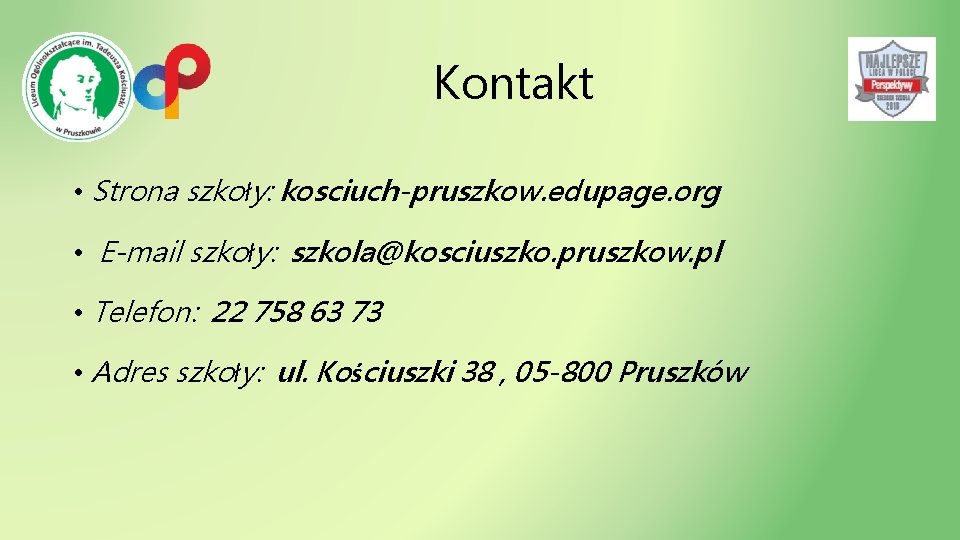 Kontakt • Strona szkoły: kosciuch-pruszkow. edupage. org • E-mail szkoły: szkola@kosciuszko. pruszkow. pl •