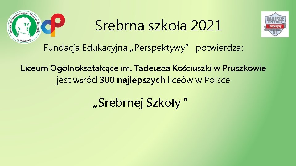 Srebrna szkoła 2021 Fundacja Edukacyjna „Perspektywy” potwierdza: Liceum Ogólnokształcące im. Tadeusza Kościuszki w Pruszkowie