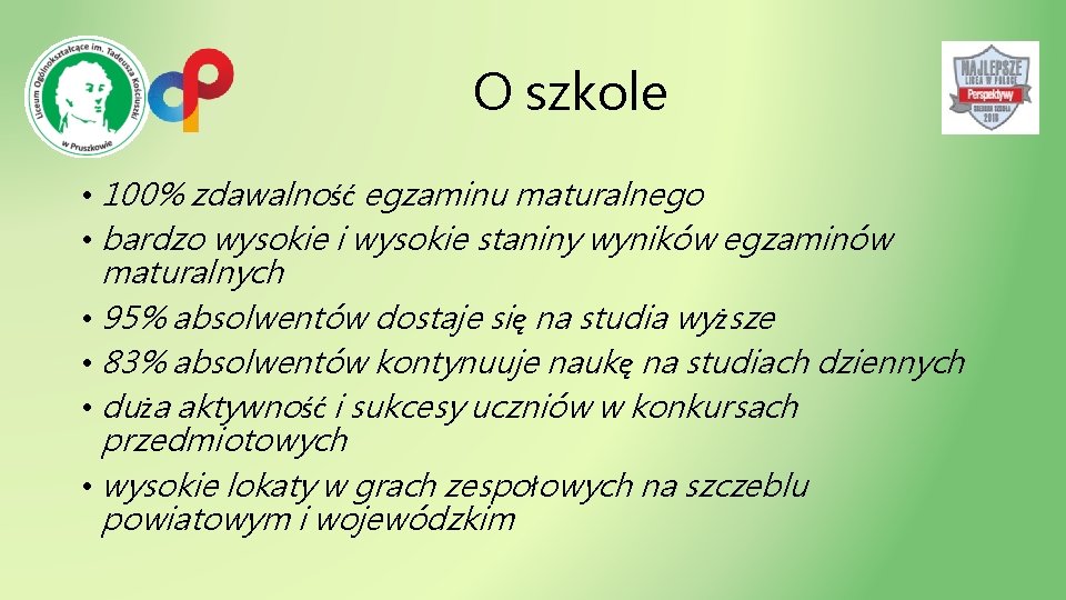 O szkole • 100% zdawalność egzaminu maturalnego • bardzo wysokie i wysokie staniny wyników