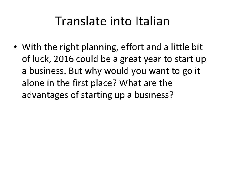 Translate into Italian • With the right planning, effort and a little bit of