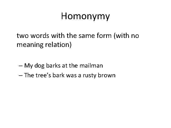 Homonymy two words with the same form (with no meaning relation) – My dog