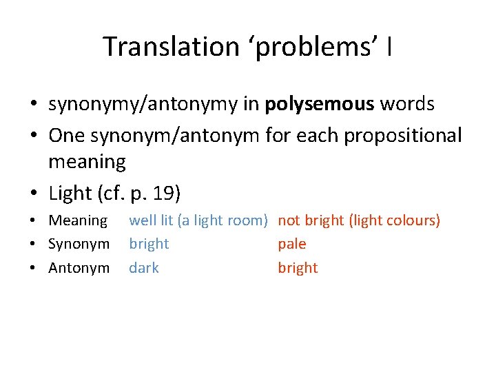 Translation ‘problems’ I • synonymy/antonymy in polysemous words • One synonym/antonym for each propositional