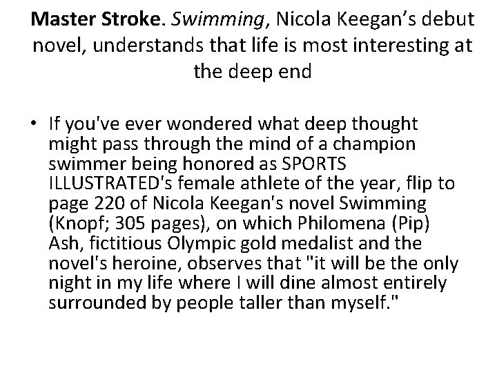 Master Stroke. Swimming, Nicola Keegan’s debut novel, understands that life is most interesting at