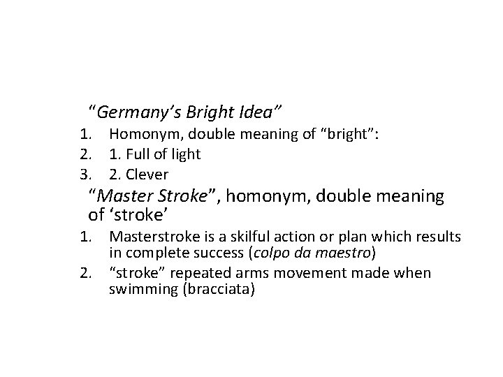 “Germany’s Bright Idea” 1. Homonym, double meaning of “bright”: 2. 1. Full of light