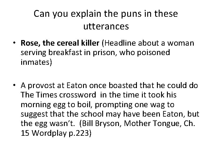 Can you explain the puns in these utterances • Rose, the cereal killer (Headline