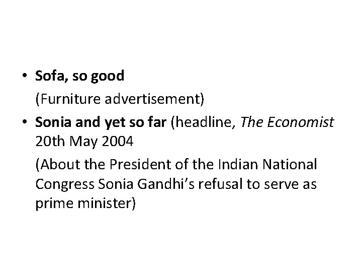  • Sofa, so good (Furniture advertisement) • Sonia and yet so far (headline,