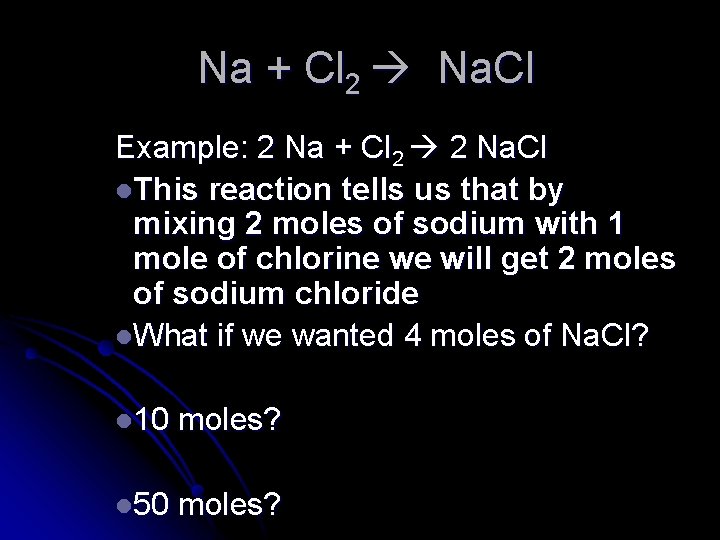 Na + Cl 2 Na. Cl Example: 2 Na + Cl 2 2 Na.