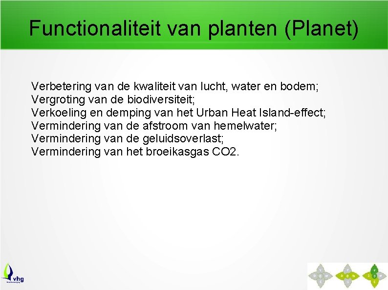 Functionaliteit van planten (Planet) Verbetering van de kwaliteit van lucht, water en bodem; Vergroting