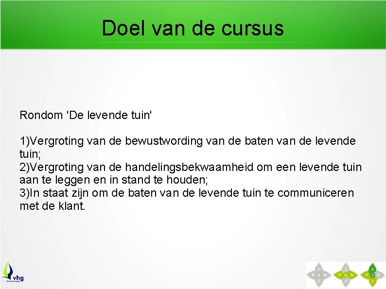 Doel van de cursus Rondom 'De levende tuin' 1)Vergroting van de bewustwording van de