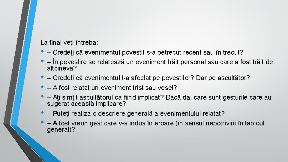 La final veţi întreba: • – Credeţi că evenimentul povestit s-a petrecut recent sau