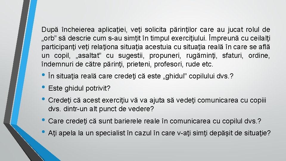 După încheierea aplicaţiei, veţi solicita părinţilor care au jucat rolul de „orb” să descrie